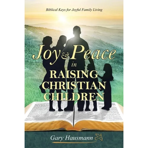 Joy & Peace in Raising Christian Children - Paperback