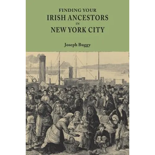 Finding Your Irish Ancestors in New York City - Paperback