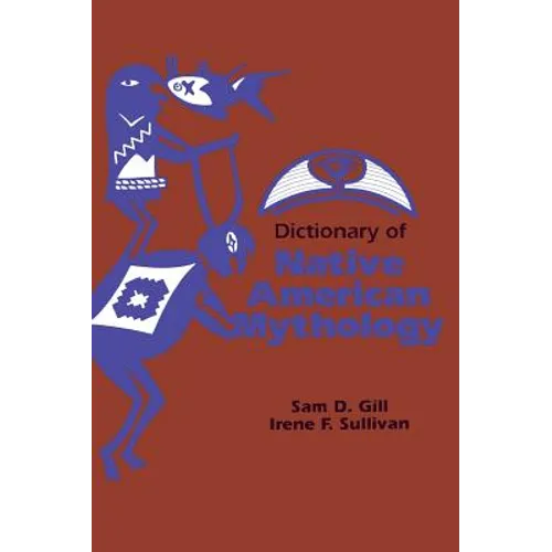 Dictionary of Native American Mythology - Hardcover