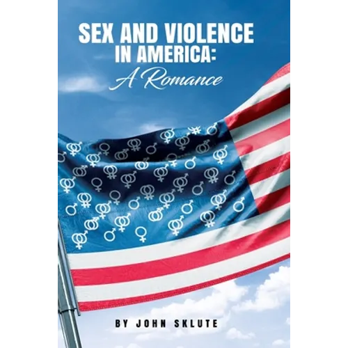 Sex and Violence in America: A Romance - Paperback