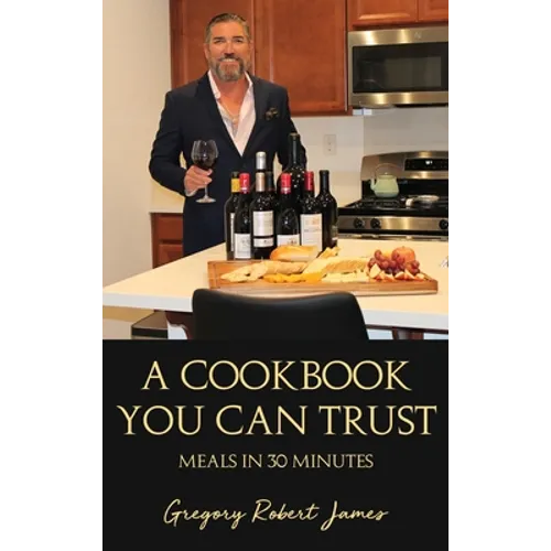 A Cookbook You Can Trust: Meals in 30 Minutes - Hardcover