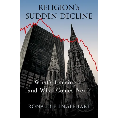 Religion's Sudden Decline: What's Causing It, and What Comes Next? - Paperback