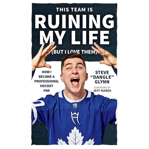 This Team Is Ruining My Life (But I Love Them): How I Became a Professional Hockey Fan - Paperback