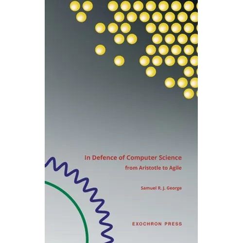 In Defence of Computer Science: from Aristotle to Agile - Hardcover