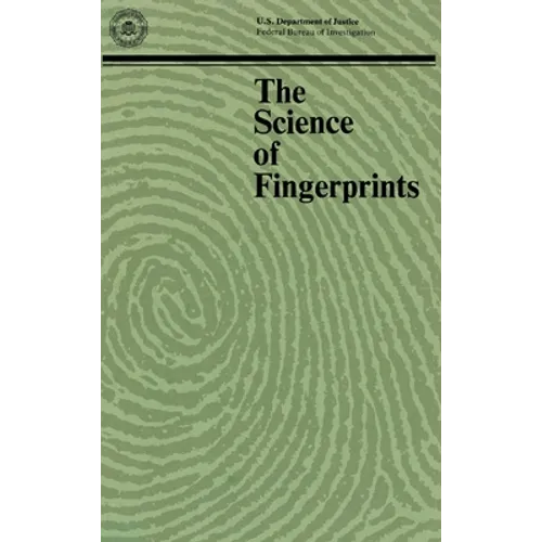 The Science of Fingerprints: Classification and Uses - Hardcover