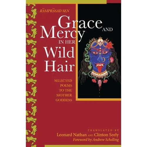 Grace and Mercy in Her Wild Hair: Selected Poems to the Mother Goddess - Paperback