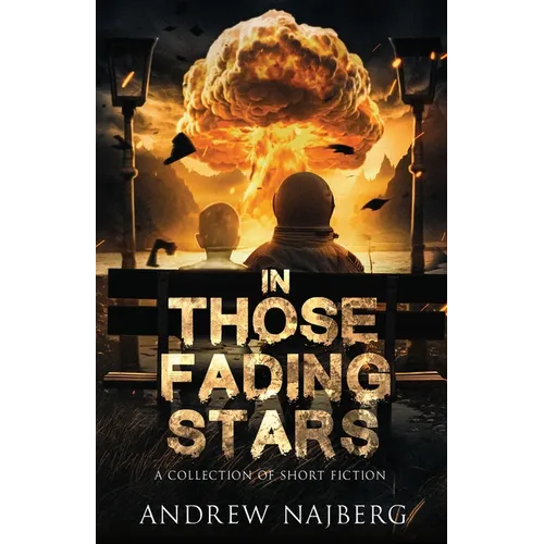 In Those Fading Stars: A Collection of Short Fiction - Paperback