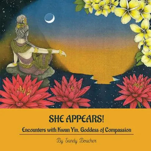 She Appears! Encounters with Kwan Yin, Goddess of Compassion - Paperback