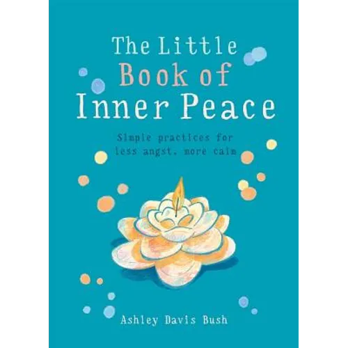 Little Book of Inner Peace: Simple Practices for Less Angst, More Calm - Paperback