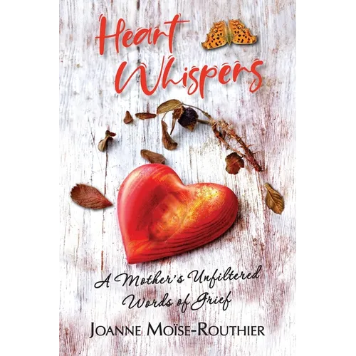 Heart Whispers: A Mother's Unfiltered Words of Grief - Paperback