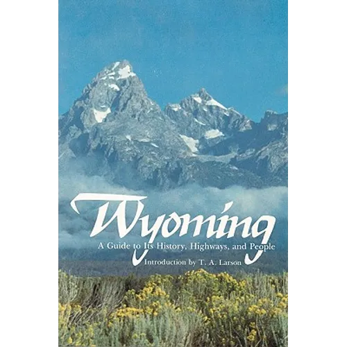 Wyoming: A Guide to Its History, Highways, and People - Paperback