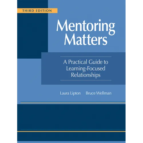Mentoring Matters: A Practical Guide to Learning-Focused Relationships, Third Edition(establish a Learning-Focused Mentor-Teacher Relationship) - Paperback