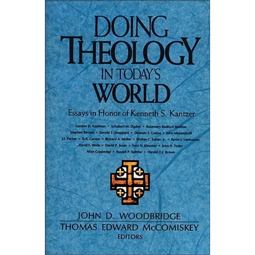 Doing Theology in Today's World: Essays in Honor of Kenneth S. Kantzer - Paperback