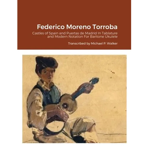 Federico Moreno Torroba: Castles of Spain and Puertas de Madrid In Tablature and Modern Notation For Baritone Ukulele - Paperback