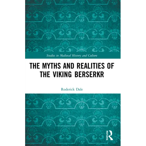 The Myths and Realities of the Viking Berserkr - Paperback