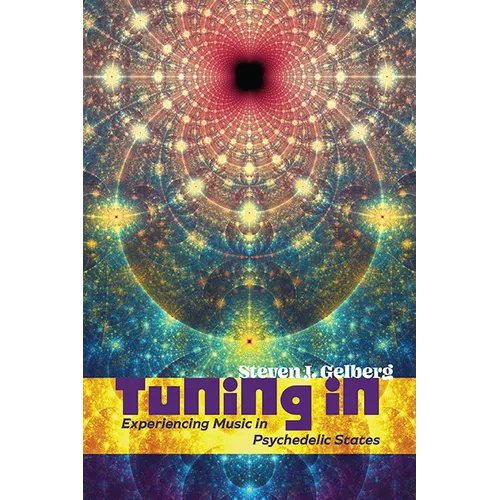 Tuning In: Experiencing Music in Psychedelic States - Paperback
