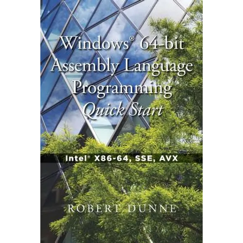 Windows(R) 64-bit Assembly Language Programming Quick Start: Intel(R) X86-64, SSE, AVX - Paperback