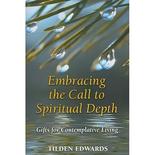 Embracing the Call to Spiritual Depth: Gifts for Contemplative Living - Paperback