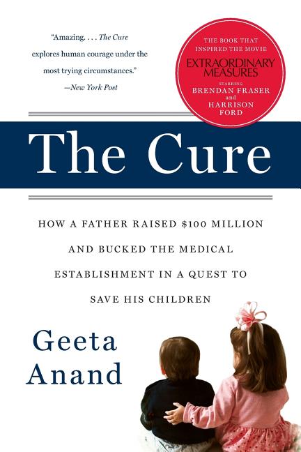 The Cure: How a Father Raised $100 Million--And Bucked the Medical Establishment--In a Quest to Save His Children - Paperback