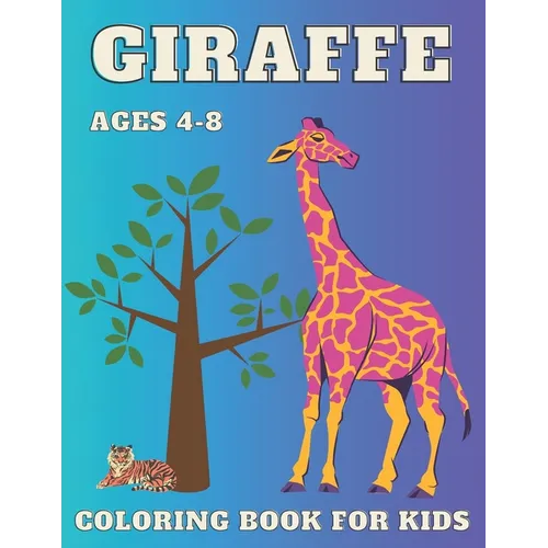 Giraffe Coloring Book: For Kids ages 4-8 - Big and Simple Designs Cute Images For Children -Perfect Gift Idea for Girls and Boys -Zoo Animals - Paperback