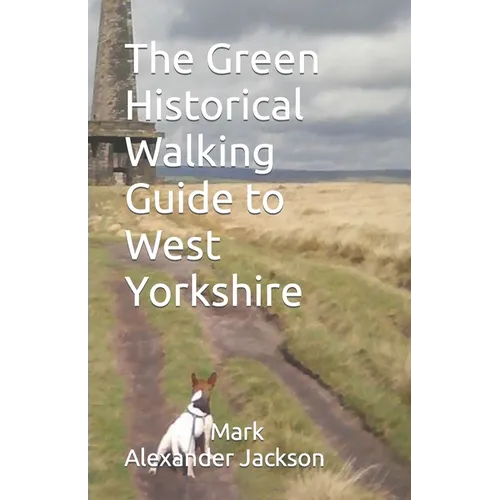 The Green Historical Walking Guide to West Yorkshire - Paperback