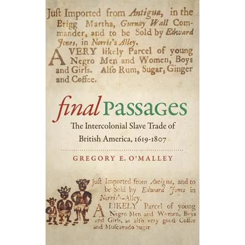 Final Passages: The Intercolonial Slave Trade of British America, 1619-1807 - Paperback