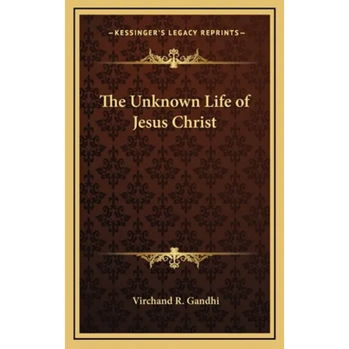 The Unknown Life of Jesus Christ - Hardcover