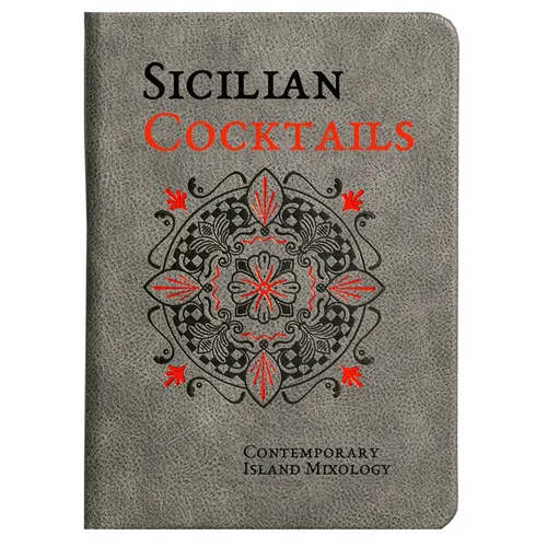 Sicilian Cocktails: Contemporary Island Mixology - Imitation Leather