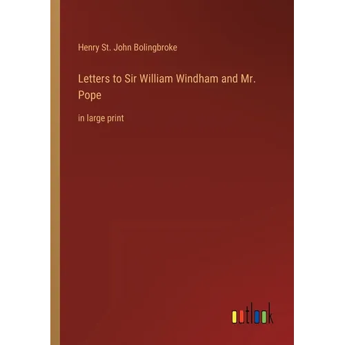 Letters to Sir William Windham and Mr. Pope: in large print - Paperback