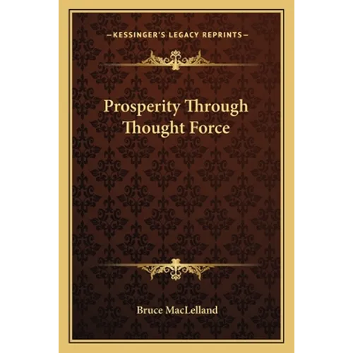 Prosperity Through Thought Force - Paperback