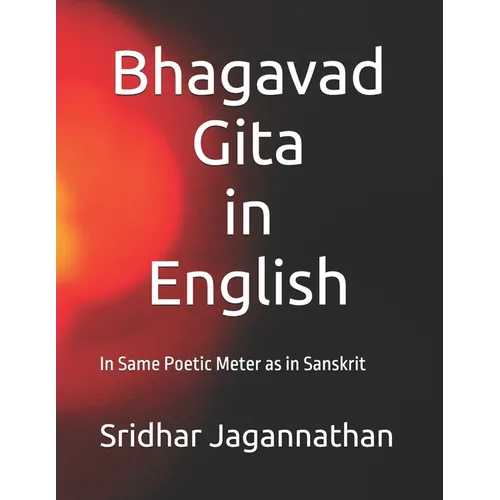 Bhagavad Gita in English: In Same Poetic Meter as in Sanskrit - Paperback