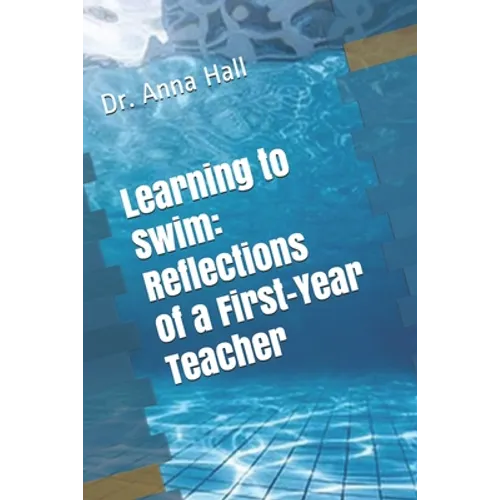 Learning to Swim: Reflections of a First-Year Teacher - Paperback