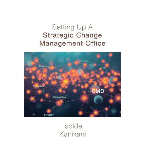 Setting Up A Strategic Change Management Office - Paperback