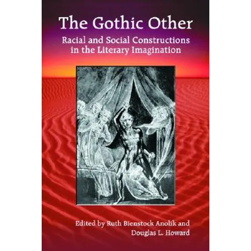 The Gothic Other: Racial and Social Constructions in the Literary Imagination - Paperback