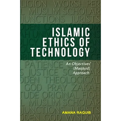 Islamic Ethics of Technology: An Objectives (Maqasid) Approach - Paperback