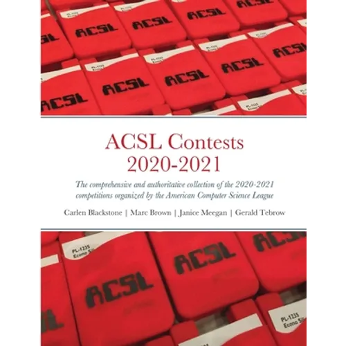 ACSL Contests 2020-2021: The comprehensive and authoritative collection of the 2020-2021 competitions organized by the American Computer Science Leagu - Paperback