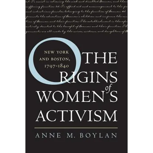 The Origins of Women's Activism: New York and Boston, 1797-1840 - Paperback