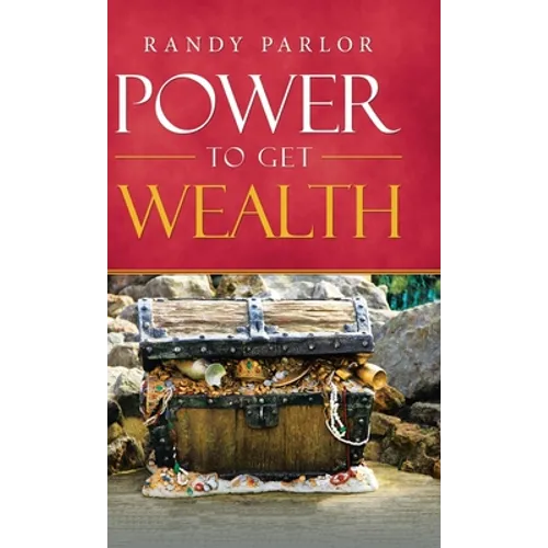 Power to Get Wealth - Hardcover