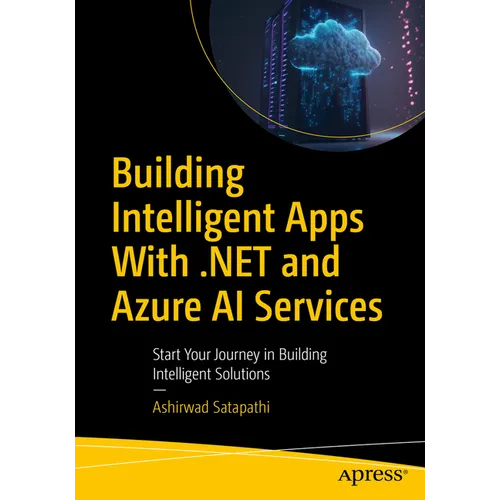 Building Intelligent Apps with .Net and Azure AI Services: Start Your Journey in Building Intelligent Solutions - Paperback