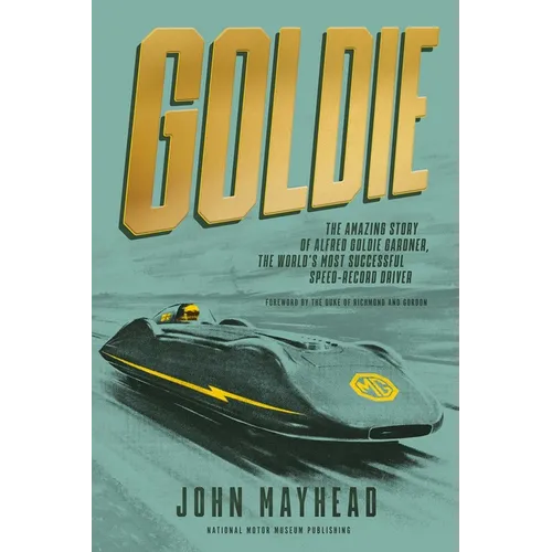 Goldie: The Amazing Story of Alfred Goldie Gardner, the World's Most Successful Speed-Record Driver - Hardcover