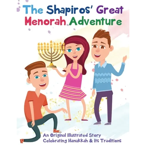 The Shapiros' Great Menorah Adventure: An Original Illustrated Story Celebrating Hanukkah and Its Traditions - Paperback
