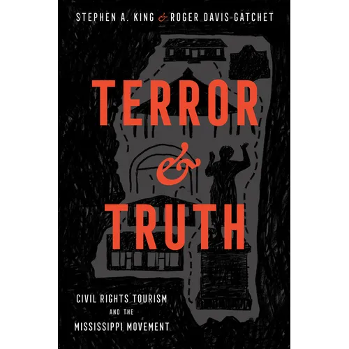 Terror and Truth: Civil Rights Tourism and the Mississippi Movement - Paperback
