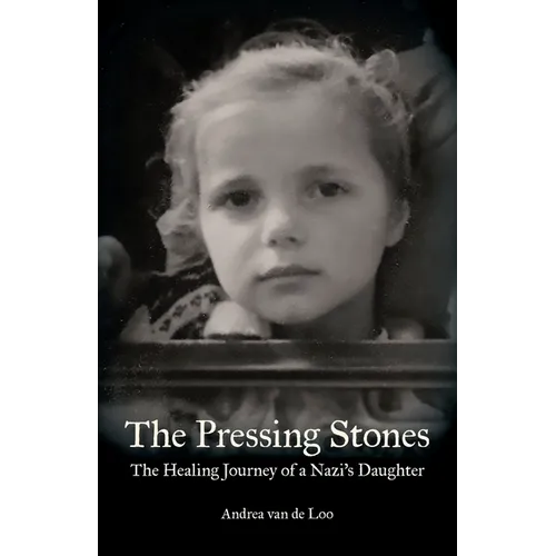 The Pressing Stones: The Healing Journey of a Nazi's Daughter - Paperback