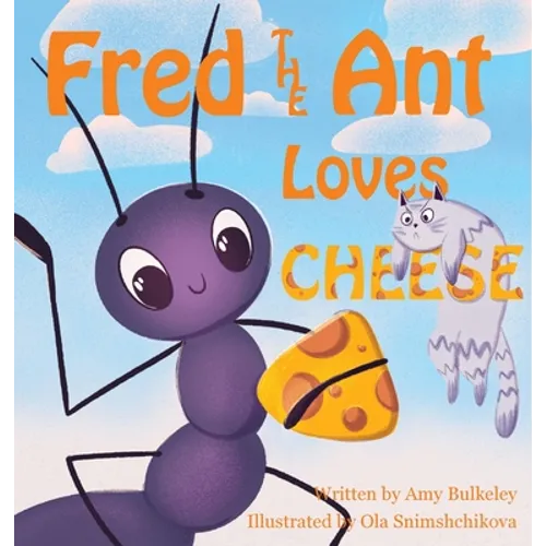 Fred the Ant Loves Cheese - Hardcover