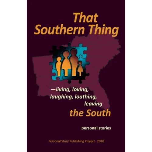 That Southern Thing: --living, loving, laughing, loathing, leaving the South - Paperback