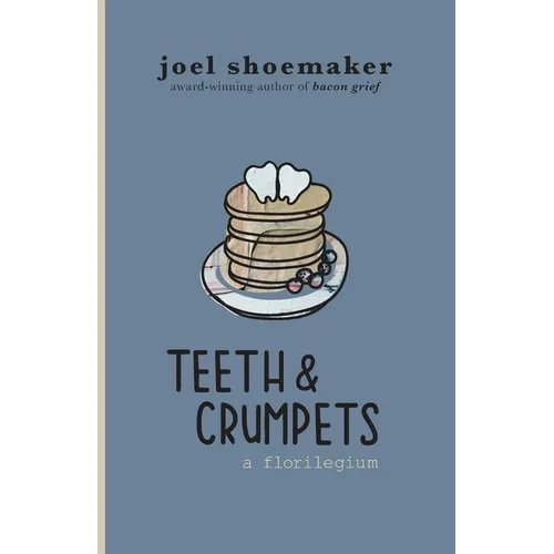 Teeth & Crumpets: A Florilegium - Paperback