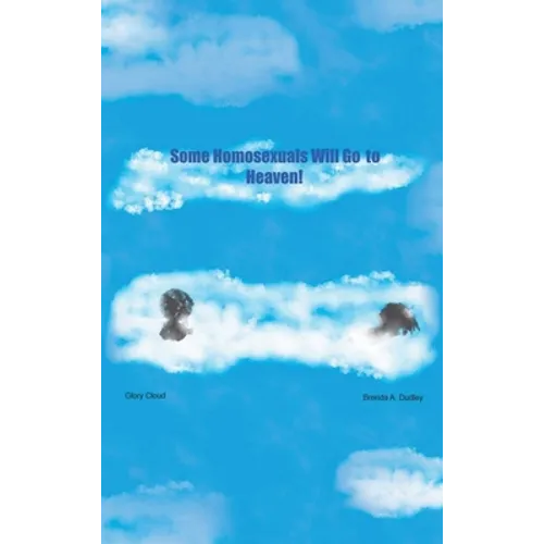 Some Homosexuals Will Go to Heaven! - Hardcover