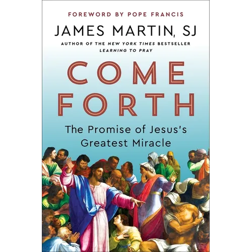 Come Forth: The Promise of Jesus's Greatest Miracle - Paperback