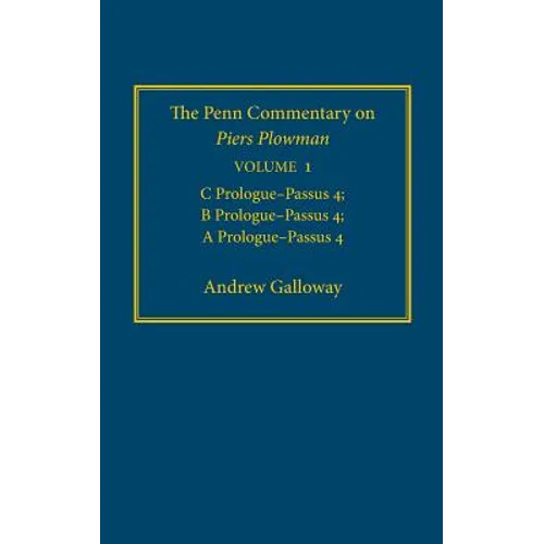 The Penn Commentary on Piers Plowman, Volume 1: C Prologue-Passūs 4; B Prologue-Passūs 4; A Prologue-Passūs 4 - Hardcover