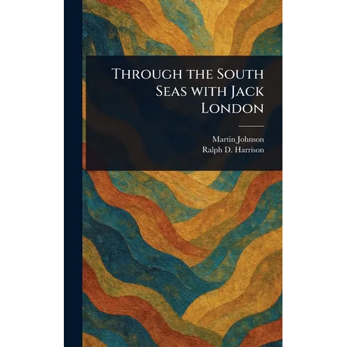 Through the South Seas With Jack London - Hardcover